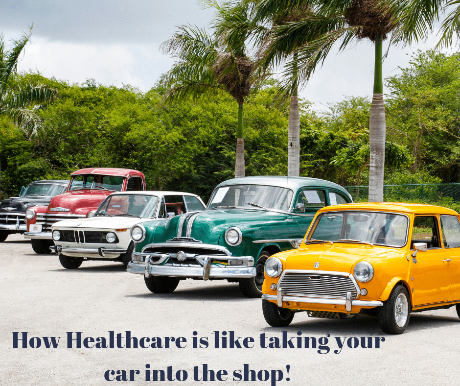 Healthcare is taking your car into the shop